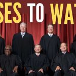 High-Stakes Supreme Court Cases To Watch For